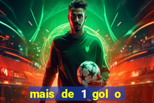 mais de 1 gol o que significa